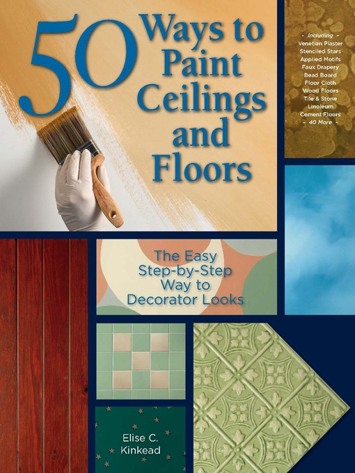 Title details for 50 Ways to Paint Ceilings and Floors by Elise Kinkead - Available